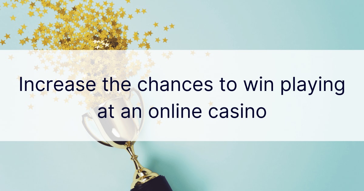 Повећајте шансе за победу играјући у онлајн казину