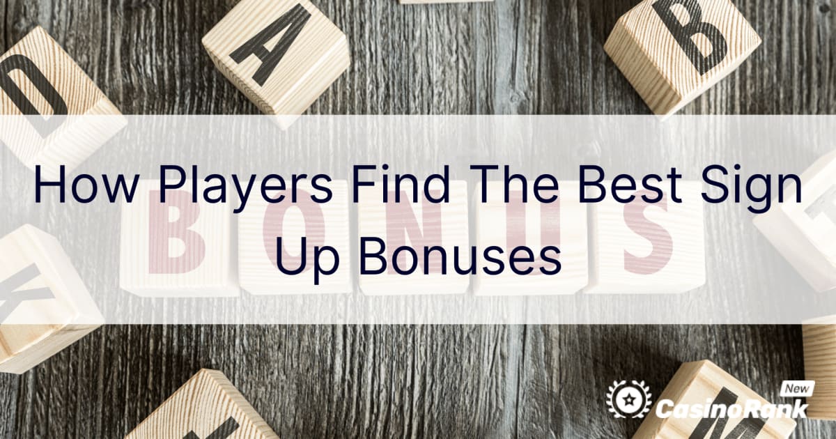 Како играчи проналазе најбоље бонусе за регистрацију