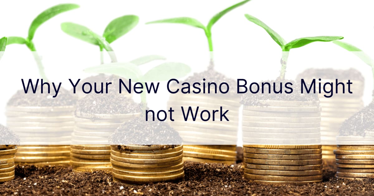 Зашто ваш нови казино бонус можда неће радити